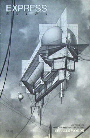 Aeon:  The Architecture of Time:  A Monograph:  Lebbeus Woods (Express Extra:  Volume 1, Number 1, 1982)