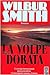 La Volpe dorata by Wilbur Smith La Volpe dorata by Wilbur Smith