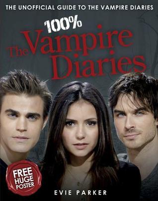 100% The Vampire Diaries: The Unofficial Guide To The Vampire Diaries (Hardcover)
