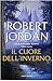 Il cuore dell'inverno by Robert Jordan