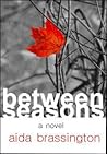 Between Seasons by Aida Brassington