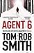 Agent 6 by Tom Rob Smith