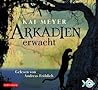 Arkadien erwacht by Kai Meyer Arkadien erwacht by Kai Meyer