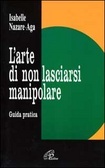 L'arte di non lasciarsi manipolare