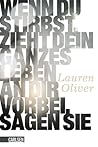 Wenn du stirbst, zieht dein ganzes Leben an dir vorbei, sagen... by Lauren Oliver