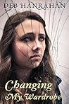 Changing My Wardrobe by Deb Hanrahan