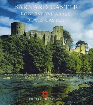 Barnard Castle, Egglestone Abbey, Bowes Castle (Paperback)