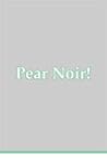 Pear Noir!
