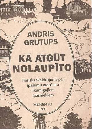Kā atgūt nolaupīto: tiesisks skaidrojums par īpašumu atdošanu likumīgajiem īpašniekiem
