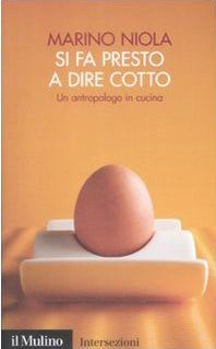 Si fa presto a dire cotto: Un antropologo in cucina