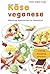 Käse veganese: Milchfreie Alternativen zur Käseküche