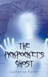 The Pickpocket's Ghost by Catherine Fisher
