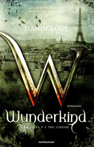 La rosa e i tre chiodi (Wunderkind, #2)