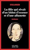 La fille qui rêvait d'un bidon d'essence et d'une allumette by Stieg Larsson