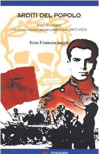 Arditi del popolo: Argo Secondari e la prima organizzazione antifascista (1917-1922)