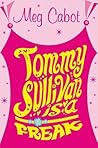 Tommy Sullivan Is a Freak by Meg Cabot Tommy Sullivan Is a Freak by Meg Cabot