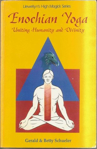 Enochian Yoga: Uniting Humanity and Divinity (Llewellyn's High Magick Series)
