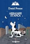 Abbaiare stanca by Daniel Pennac Abbaiare stanca by Daniel Pennac