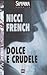 Dolce e crudele by Nicci French