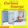 Curious George Visits a Police Station