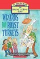 Wizards Do Roast Turkeys (Bailey School Kids Jr. Chapter Books, #6)