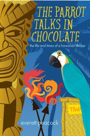 The Parrot Talks in Chocolate (The Life and Times of a Hawaiian Tiki Bar #1)