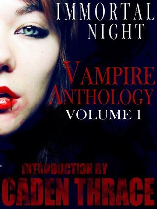 Immortal Night Vampire Series: The Anthology Of Vampire Books Volume 1