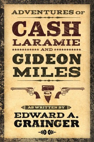 Adventures of Cash Laramie and Gideon Miles (Cash Laramie and Gideon Miles, #1)