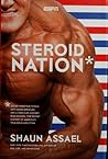 Steroid Nation: Juiced Home Run Totals, Anti-aging Miracles, and a Hercules in Every High School: The Secret History of America's True Drug Addiction
