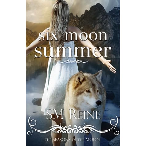 Six Moon Summer Seasons Of The Moon 1 By S M Reine