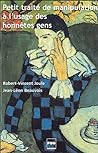 Petit traité de manipulation à l'usage des honnêtes gens by Robert-Vincent Joule