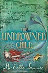 The Undrowned Child by Michelle Lovric