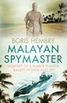 Malayan Spymaster: Memoirs of a Rubber Planter, Bandit Fighter and Spy