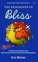 The Geography of Bliss: Kisah Seorang Penggerutu yang Mengelilingi Dunia Mencari Negara Paling Membahagiakan
