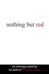 Nothing But Red: The Anthology Inspired by the Death of Du'a Khalil Nothing But Red: The Anthology Inspired by the Death of Du'a Khalil