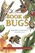 The Prairie Gardener's Book of Bugs: A Guide to Living With Common Garden Insects