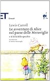 Le avventure di Alice nel Paese delle Meraviglie e Al di là d... by Lewis Carroll