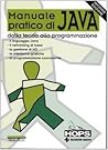 Manuale pratico di Java. Dalla teoria alla programmazione