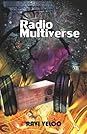 Radio Multiverse - First Contact by Ravi Veloo