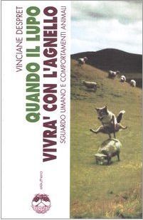 Quando il lupo vivrà con l'agnello: Sguardo umano e comportamenti animali (Paperback)
