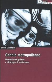 Gabbie metropolitane: Modelli disciplinari e strategie di resistenza