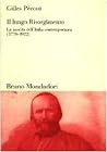 Il lungo Risorgimento. La nascita dell'Italia contemporanea (1770-1922)