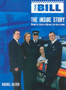 The Bill: The Inside Story: Behind the Scenes of Britain's Top Police Drama