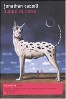 Glass Soup Vincent Ettrich 2 By Jonathan Carroll