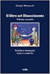 Il libro nel Rinascimento vol. 2: scrittura, immagine, testo e contesto