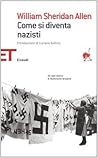 Come si diventa nazisti by William Sheridan Allen Come si diventa nazisti by William Sheridan Allen