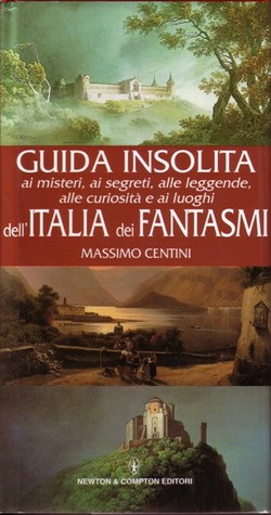 Guida insolita ai misteri, ai segreti, alle leggende, alle curiosità e ai luoghi dell'Italia dei fantasmi (Hardcover)