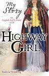 Highway Girl: An English Girl's Diary, 1670 Highway Girl: An English Girl's Diary, 1670