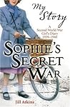 Sophie's Secret War: A Second World War Girl's Diary, 1939-1940