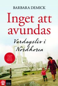 Inget att avundas: Vardagsliv i Nordkorea.
